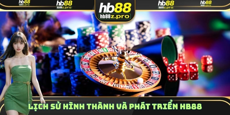 Lịch sử phát triển thương hiệu giải trí uy tín HB88
