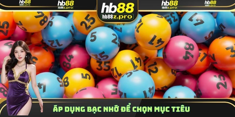 Áp dụng bạc nhớ để chọn mục tiêu