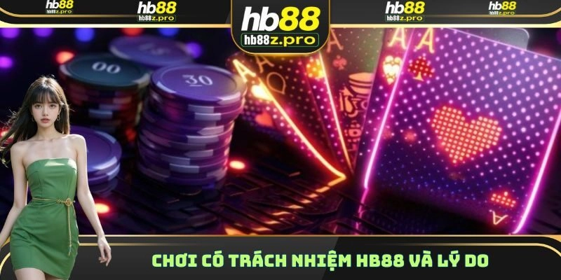 Chơi có trách nhiệm HB88 và lý do