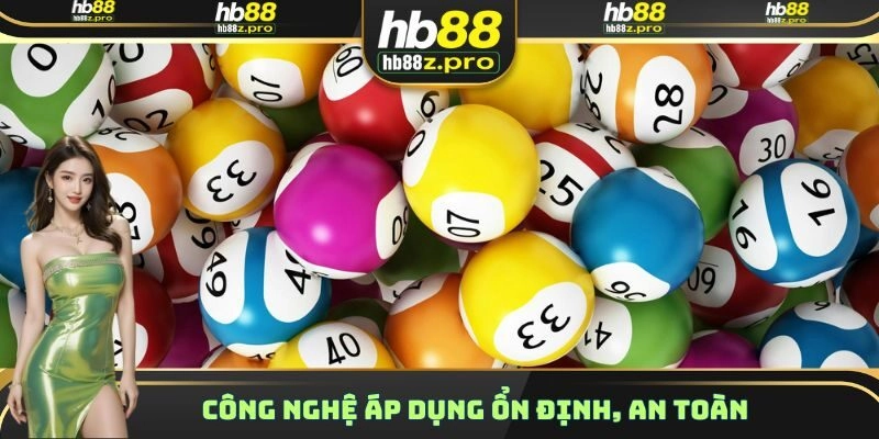 Công nghệ áp dụng ổn định, an toàn