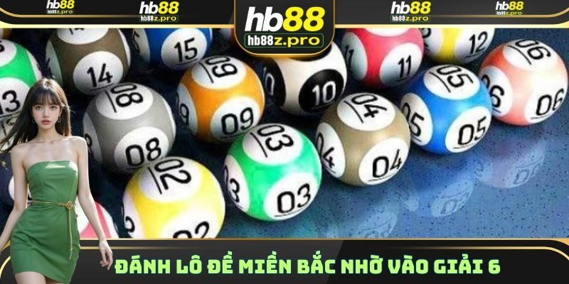 Đánh lô đề miền Bắc nhờ vào giải 6