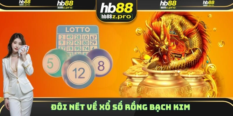 Đôi nét về xổ số rồng bạch kim