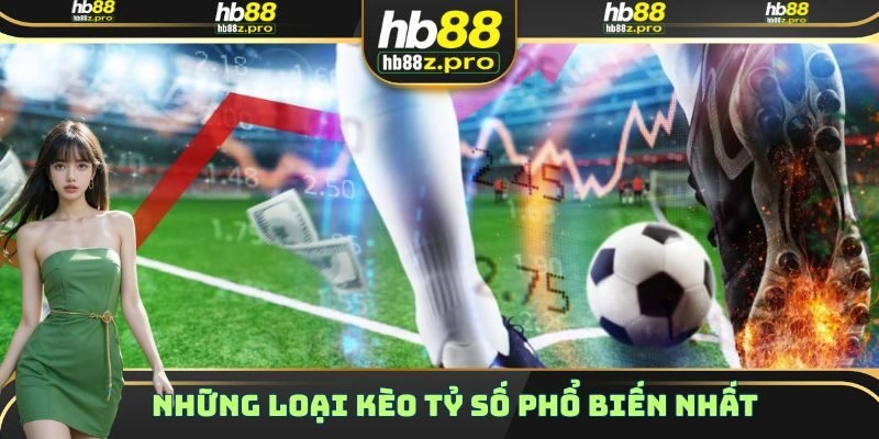 Một vài hình thức đặt cược kèo tỷ số phổ biến hàng đầu hiện nay