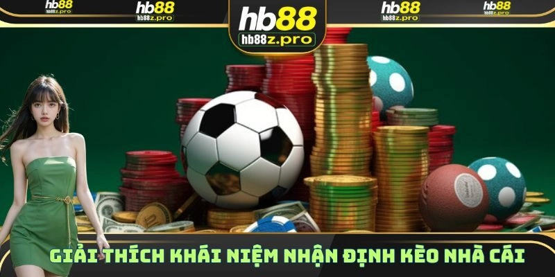 Tìm hiểu khái niệm nhận định kèo nhà cái là như thế nào