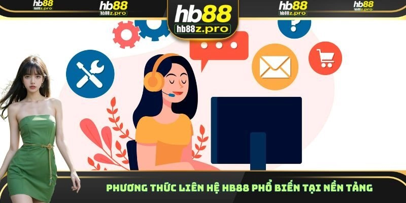 Phương thức liên hệ HB88 phổ biến tại nền tảng