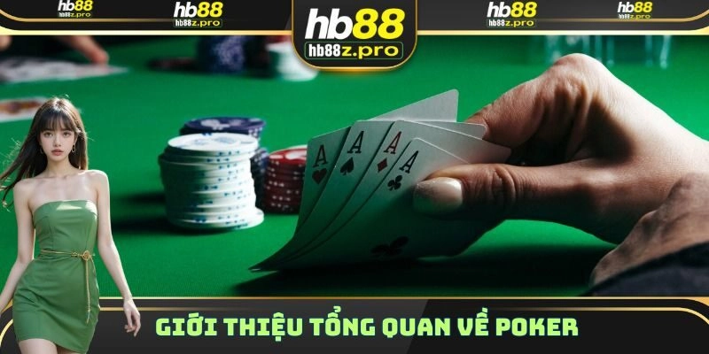 Một vài thông tin cơ bản cần nắm được về tựa game Poker