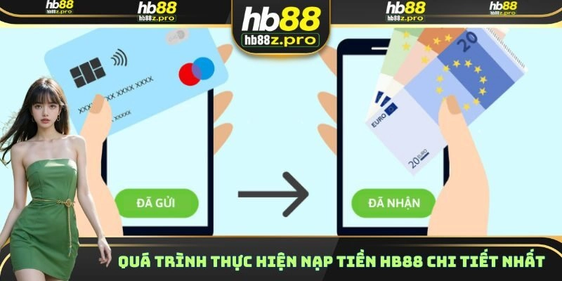 Quá trình thực hiện nạp tiền HB88 chi tiết nhất