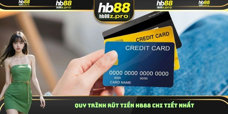 Quy trình rút tiền HB88 chi tiết nhất